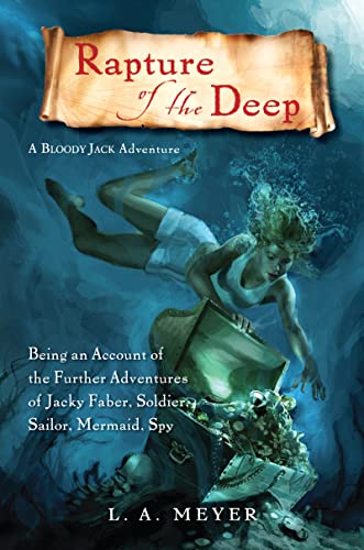 Stock image for Rapture of the Deep: Being an Account of the Further Adventures of Jacky Faber, Soldier, Sailor, Mermaid, Spy (7) (Bloody Jack Adventures) for sale by HPB-Emerald