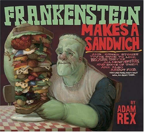 9780152066475: [(Frankenstein Makes a Sandwich )] [Author: Adam Rex] [Nov-2006]
