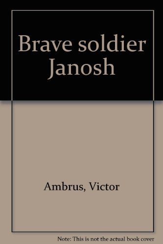 9780152119911: Brave Soldier Janosh