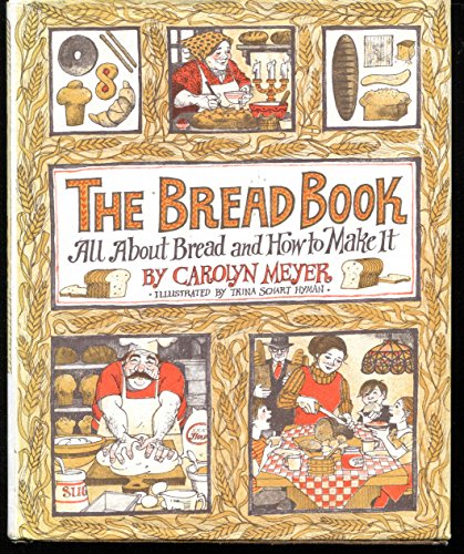 The Bread Book: All about Bread and How to Make It (9780152120405) by Meyer, Carolyn