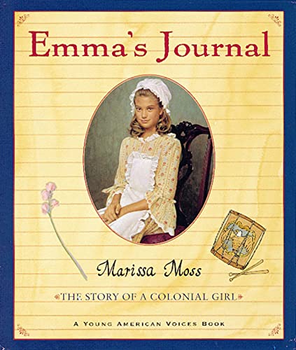 Emma's Journal: The Story of a Colonial Girl (9780152163259) by Moss, Marissa