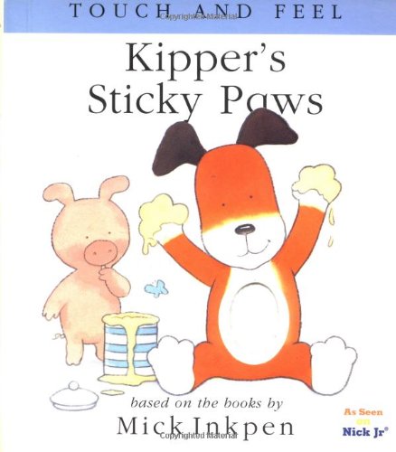 Kipper's Sticky Paws: [Touch and Feel] (9780152163389) by Inkpen, Mick
