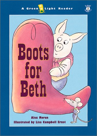 Boots for Beth (9780152165581) by Moran, Alex; Ernst, Lisa Campbell