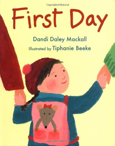 First Day (9780152165772) by Dandi Daley Mackall; Tiphanie Beeke