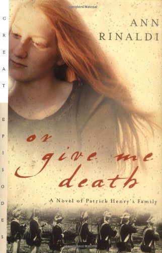 9780152166878: Or Give Me Death: A Novel of Patrick Henry's Family