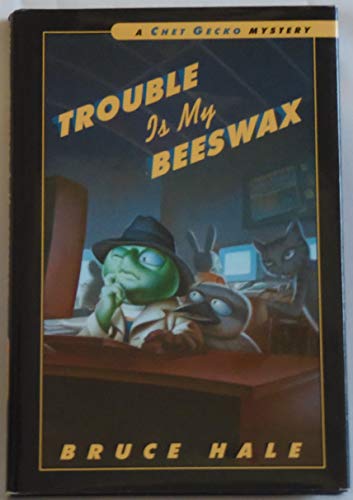 9780152167189: Trouble Is My Beeswax: A Chet Gecko Mystery