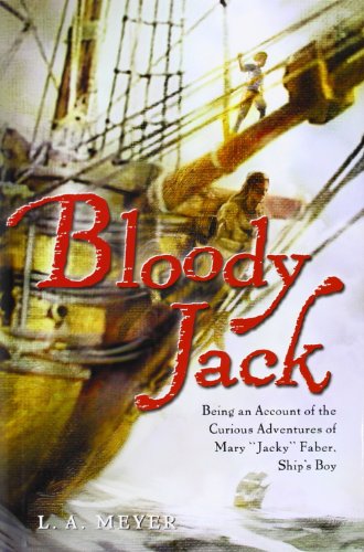 Stock image for Bloody Jack: Being an Account of the Curious Adventures of Mary "Jacky" Faber, Ship's Boy for sale by Wonder Book