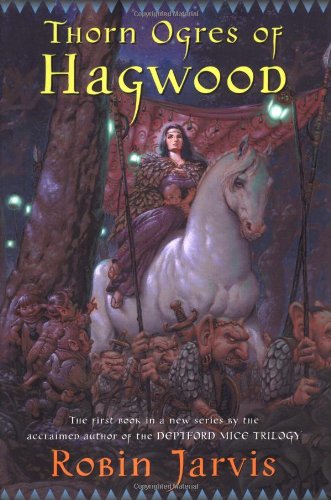 9780152167523: Thorn Ogres of Hagwood: The Hagwood Trilogy (The Hagwood Books, 1)