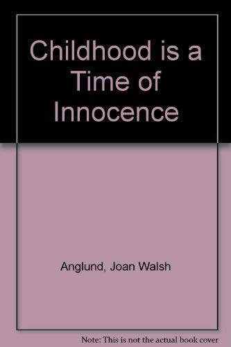 Beispielbild fr Childhood Is a Time of Innocence: Twentieth Anniversary Edition zum Verkauf von ThriftBooks-Reno