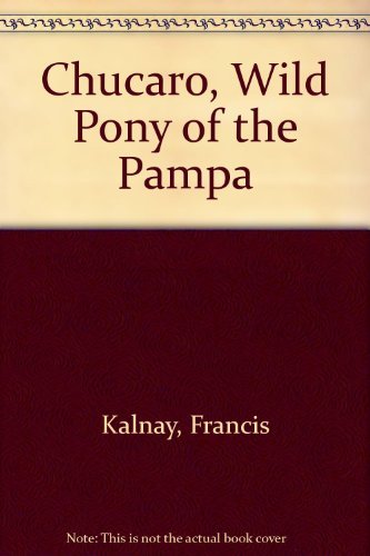 9780152180423: Chucaro, Wild Pony of the Pampa