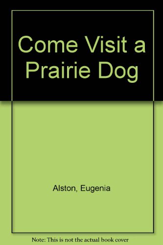 Imagen de archivo de Come Visit a Prairie Dog Town a la venta por Better World Books