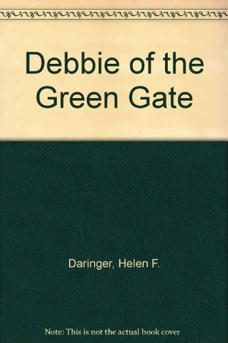 Debbie of the Green Gate (9780152230548) by Helen F. Daringer