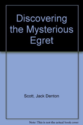 Stock image for Discovering the Mysterious Egret for sale by Better World Books: West