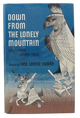 9780152241421: Down from the Lonely Mountain: California Indian Tales