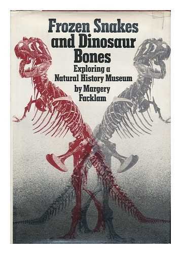 9780152302757: Frozen Snakes and Dinosaur Bones: Exploring a Natural History Museum