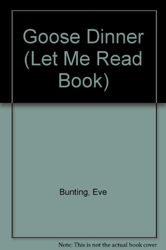 Goose Dinner (Let Me Read Book) (9780152322243) by Bunting, Eve; Knotts, Howard