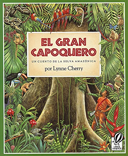 Imagen de archivo de El Gran Capoquero: Un Cuento de la Selva Amazonica (The Great Kapok Tree: A Tale of the Amazon Rain Forest) a la venta por SecondSale