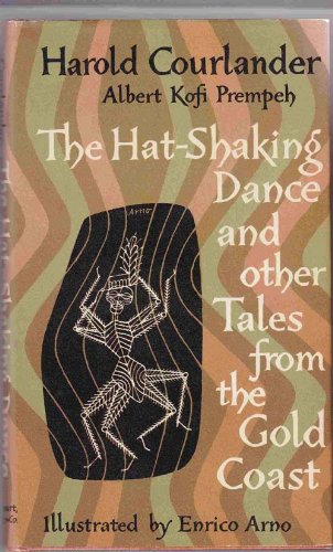 The Hat-Shaking Dance and Other Tales from the Gold Coast (9780152336158) by Courlander, Harold; Prempeh, Albert Kofi