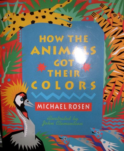 Imagen de archivo de How the Animals Got Their Colors : Animal Myths from Around the World a la venta por Better World Books