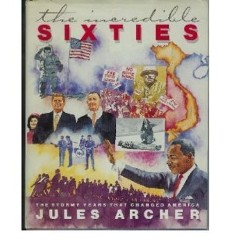 Stock image for The Incredible Sixties : The Stormy Years That Changed America for sale by Better World Books