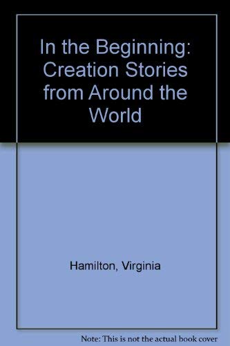 9780152387419: In the Beginning: Creation Stories from Around the World