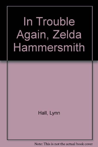 In Trouble Again, Zelda Hammersmith (9780152387808) by Hall, Lynn