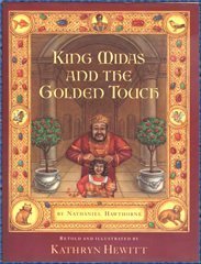 The Golden Touch: A Story About King Midas and Turning Everything into Gold  - Taken from A Wonder Book for Girls and Boys' by Nathaniel Hawthorne, eBook