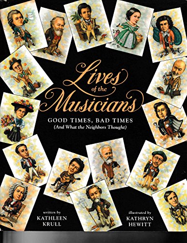 Stock image for Lives of the Musicians: Good Times, Bad Times (and What the Neighbors Thought) for sale by Gulf Coast Books