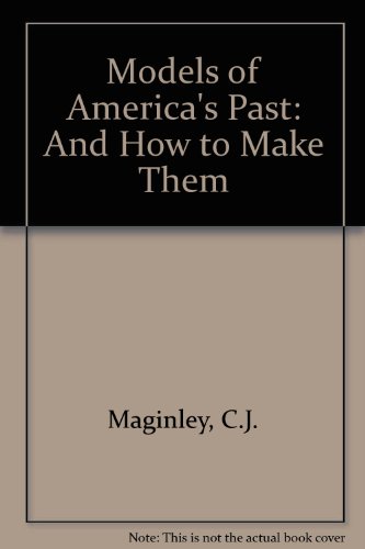 Stock image for Models of America's Past and How to Make Them for sale by Better World Books