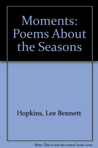 Moments: Poems About the Seasons (9780152552916) by Hopkins, Lee Bennett