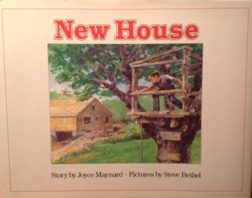 The New House (9780152570422) by Maynard, Joyce; Bethel, Steve