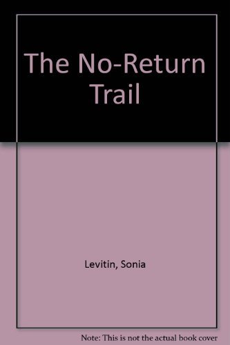 Stock image for The No-Return Trail for sale by Better World Books: West