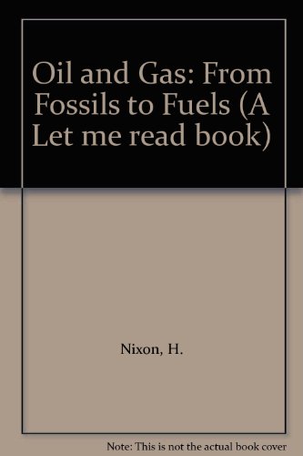 Oil and Gas: From Fossils to Fuels (Voyager/Hjb Book) (9780152577001) by Nixon, Hershell H.