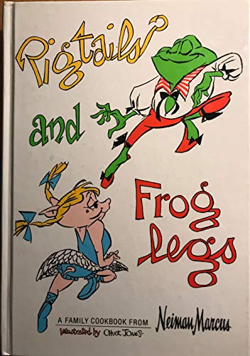 Stock image for Pigtails and Froglegs: A Family Cookbook from Neiman Marcus for sale by Orion Tech