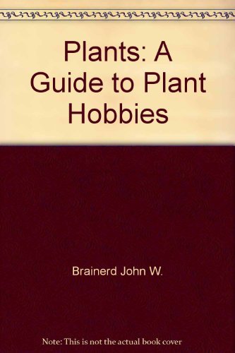 Imagen de archivo de Plants: A Guide to Plant Hobbies a la venta por ThriftBooks-Atlanta