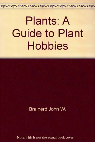 Stock image for Plants: A Guide to Plant Hobbies for sale by ThriftBooks-Atlanta