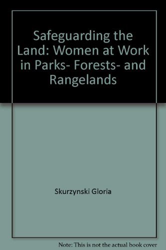 Stock image for Safeguarding the Land: Women at Work in Parks, Forests, and Rangelands for sale by WeSavings LLC