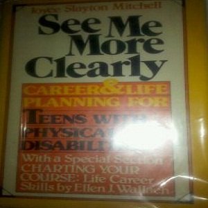 Beispielbild fr See Me More Clearly : Career and Life Planning for Teens with Physical Disabilities zum Verkauf von Better World Books: West