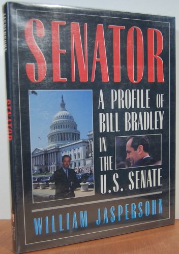 Beispielbild fr Senator: A Profile of Bill Bradley in the U.S. Senate zum Verkauf von Once Upon A Time Books