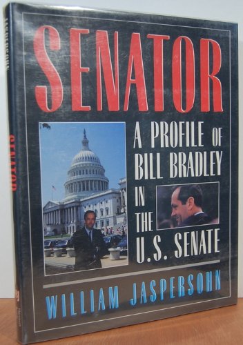 Stock image for Senator: A Profile of Bill Bradley in the U.S. Senate for sale by ThriftBooks-Atlanta