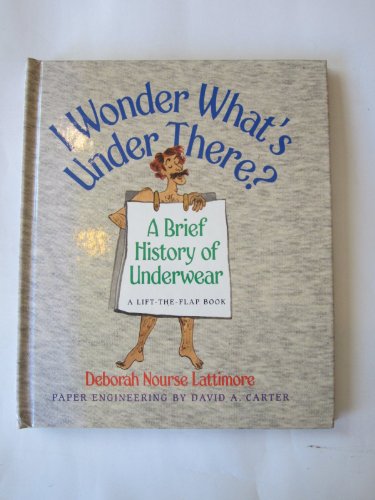 Stock image for I Wonder What's Under There?: A Brief History of Underwear - A Lift-the-Flap Book for sale by THE OLD LIBRARY SHOP