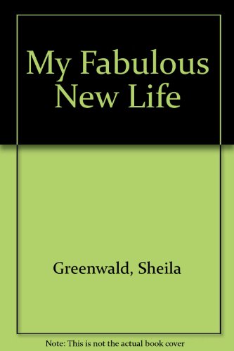 9780152767167: My Fabulous New Life