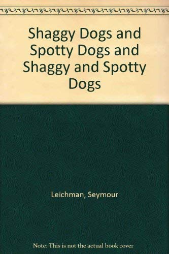 Beispielbild fr Shaggy Dogs & Spotty Dogs & Shaggy & Spotty Dogs, zum Verkauf von Ken's Book Haven