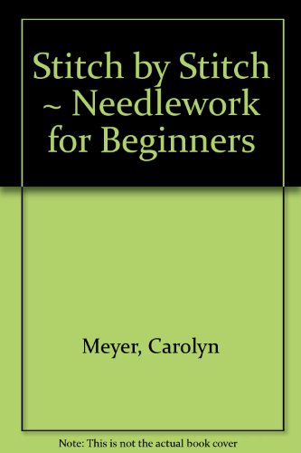 Beispielbild fr Stitch by Stitch : Needlework for Beginners zum Verkauf von Better World Books