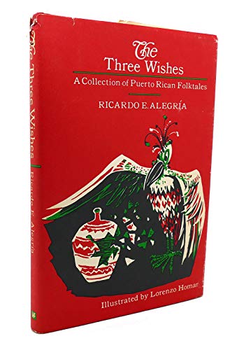 The Three Wishes: A Collection of Puerto Rican Folktales (English and Spanish Edition) (9780152868710) by Alegria, Ricardo E.
