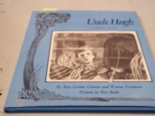 Uncle Hugh: A Fishing Story (9780152927899) by Gelman, Rita Golden; Friedman, Warner; Keith, Eros