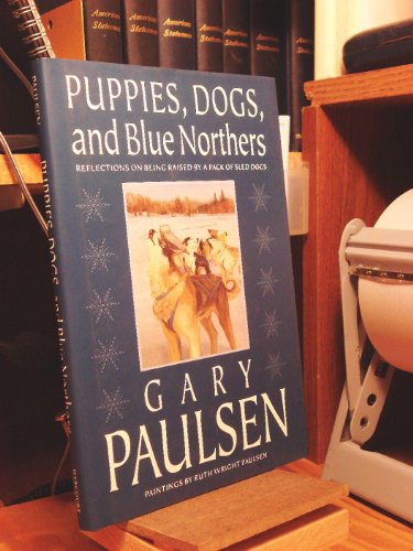 Beispielbild fr Puppies, Dogs, and Blue Northers: Reflections on Being Raised by a Pack of Sled Dogs zum Verkauf von SecondSale