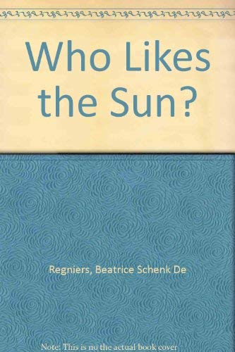 Who Likes the Sun? (9780152960650) by De Regniers, Beatrice Schenk; Pierce, Leona