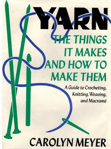 Imagen de archivo de Yarn : The Things It Makes and How to Make Them a la venta por Better World Books