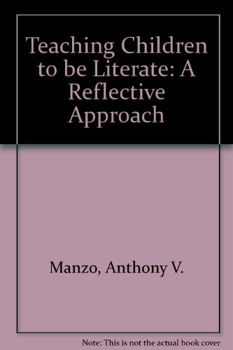 9780153005602: Teaching Children to be Literate: A Reflective Approach